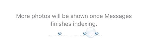 once messages finishes indexing|More photos will be shown once messages f .